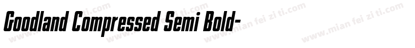 Goodland Compressed Semi Bold字体转换 Goodland Compressed Semi Bold字体转换